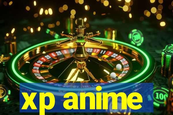 xp anime